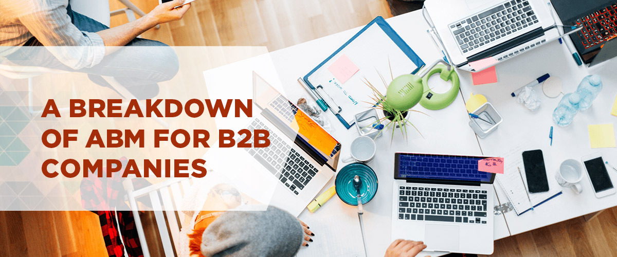 A Breakdown of Account-Based Marketing for B2B Companies